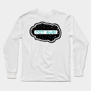 Cyan Not Sus! (Variant - Other colors in collection in shop) Long Sleeve T-Shirt